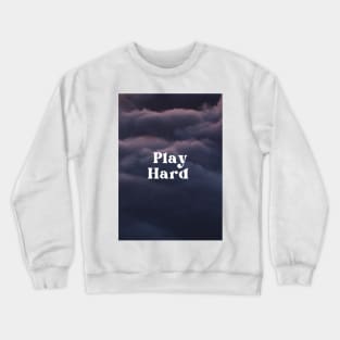 Play Hard Crewneck Sweatshirt